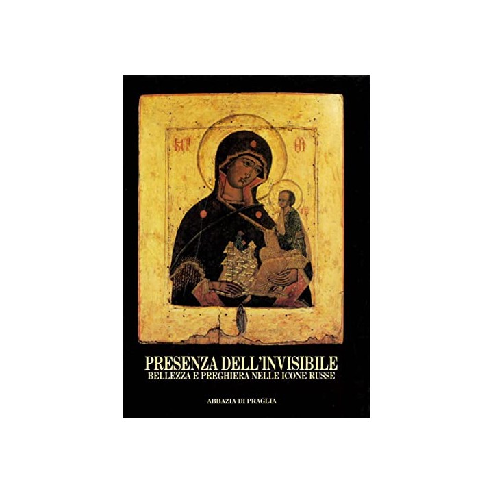 PRESENZA DELL'INVISIBILE. BELLEZZA E PREGHIERA NELLE ICONE RUSSE